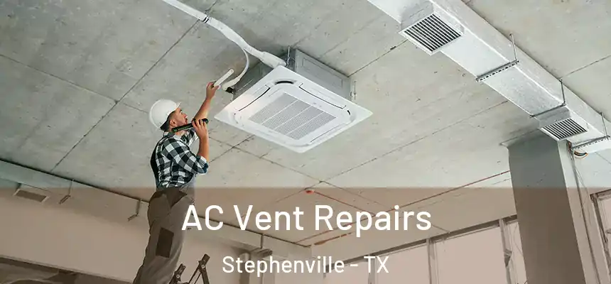  AC Vent Repairs Stephenville - TX