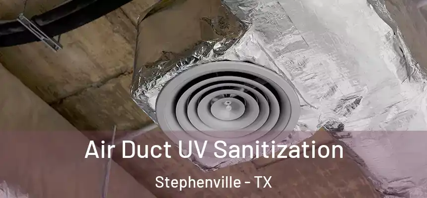  Air Duct UV Sanitization Stephenville - TX