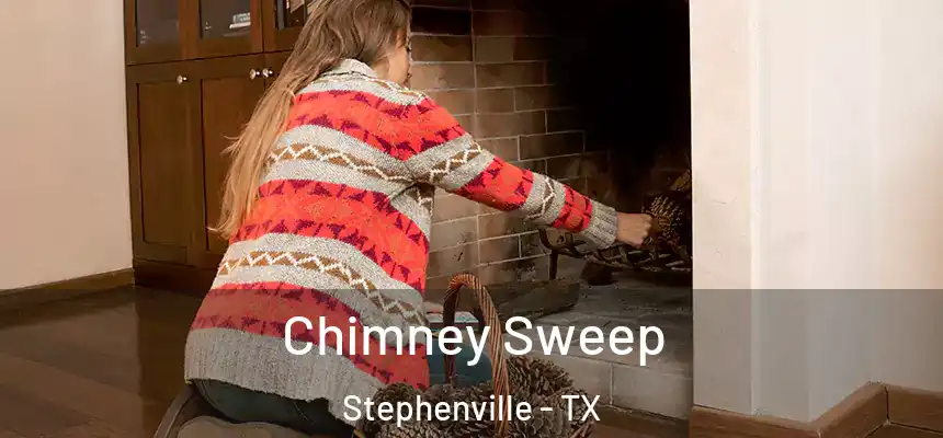  Chimney Sweep Stephenville - TX