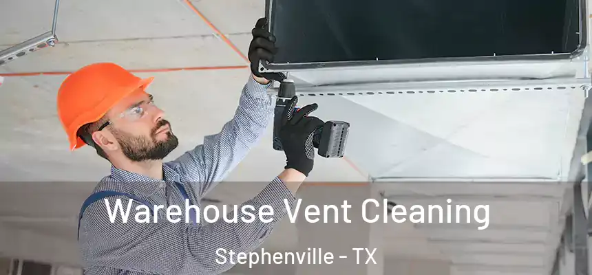  Warehouse Vent Cleaning Stephenville - TX